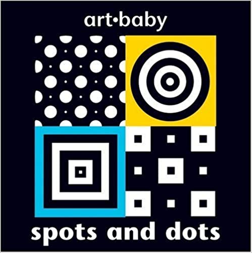 Cover of Art Baby Spots and Dots  featuring black and white patterns and shapes. The Best High-Contrast Board Books for Babies.